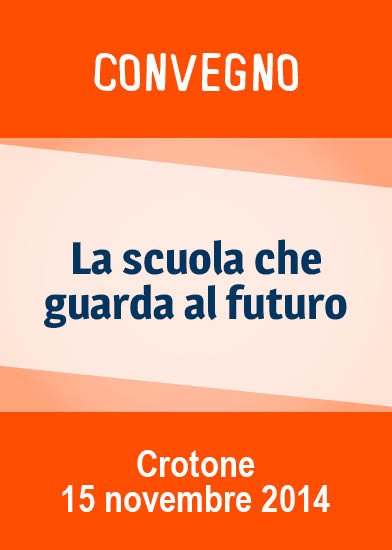 Crotone - Aperte le iscrizioni al convegno "La scuola che guarda il futuro" | Giunti Scuola
