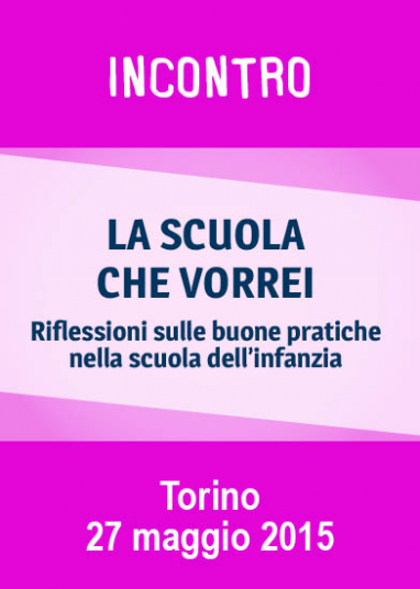 Il 27 maggio a Torino "La scuola che vorrei": riflessioni sulle buone pratiche nella scuola dell’infanzia | Giunti Scuola Il 27 maggio a Torino "La scuola che vorrei": riflessioni sulle buone pratiche nella scuola dell’infanzia | Giunti Scuola