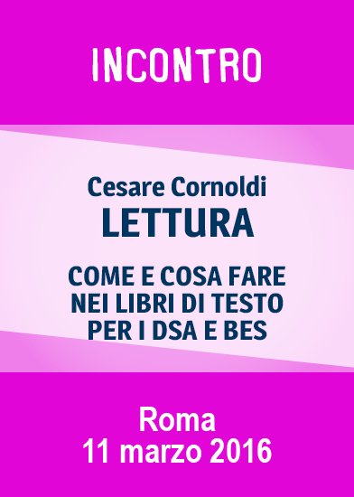 Libri e lettura per DSA e BES. Un incontro con Cesare Cornoldi l'11 marzo a Roma | Giunti Scuola
