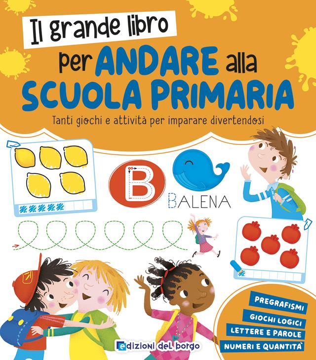 Il grande libro per andare alla scuola primaria | Giunti Scuola Il grande libro per andare alla scuola primaria | Giunti Scuola