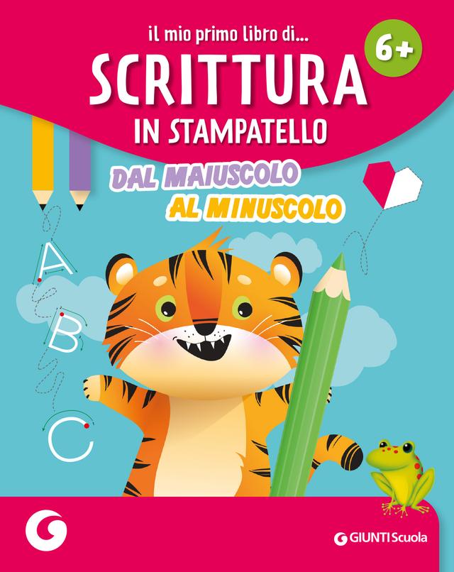 Il mio primo libro di scrittura in stampatello | Giunti Scuola Il mio primo libro di scrittura in stampatello | Giunti Scuola