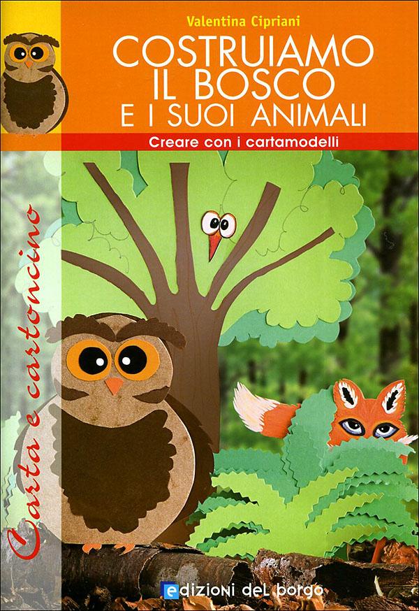 Costruiamo il bosco e i suoi animali | Giunti Scuola Costruiamo il bosco e i suoi animali | Giunti Scuola