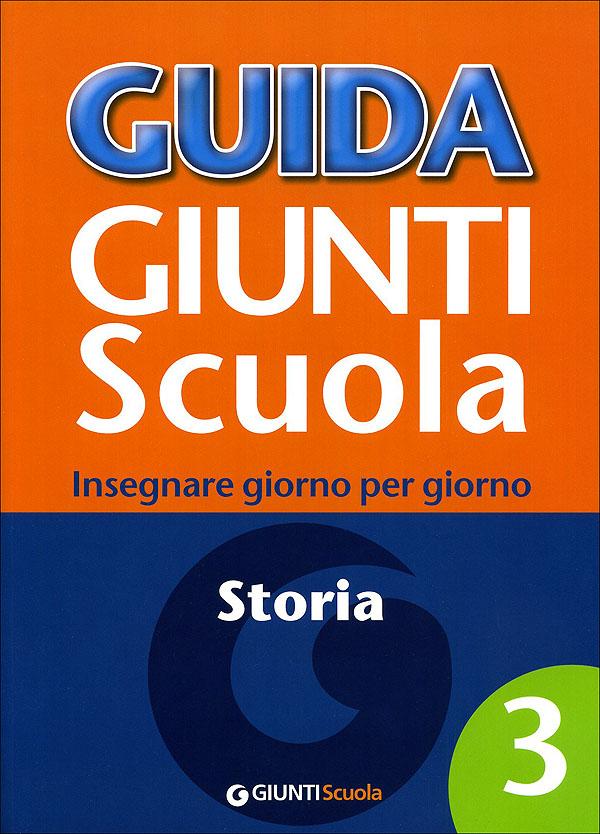 Guida Giunti Scuola - Storia 3 | Giunti Scuola Guida Giunti Scuola - Storia 3 Altro | Giunti Scuola