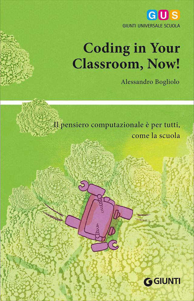 Coding in Your Classroom, Now! | Giunti Scuola Coding in Your Classroom, Now! | Giunti Scuola