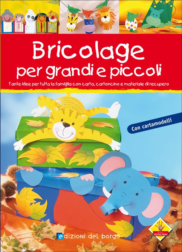 Bricolage per grandi e piccoli | Giunti Scuola Bricolage per grandi e piccoli | Giunti Scuola