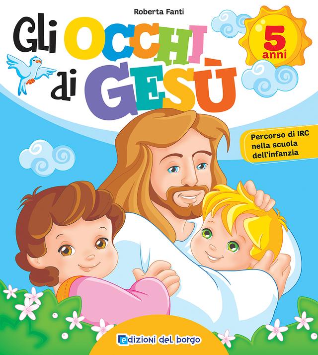 Gli occhi di Gesù - 5 anni Religione | Giunti Scuola Gli occhi di Gesù - 5 anni Religione | Giunti Scuola