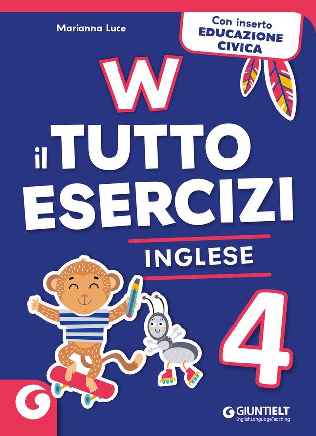 W Il Tutto esercizi - Inglese 4 | Giunti Scuola W Il Tutto esercizi - Inglese 4 Eserciziari 4ª | Giunti Scuola