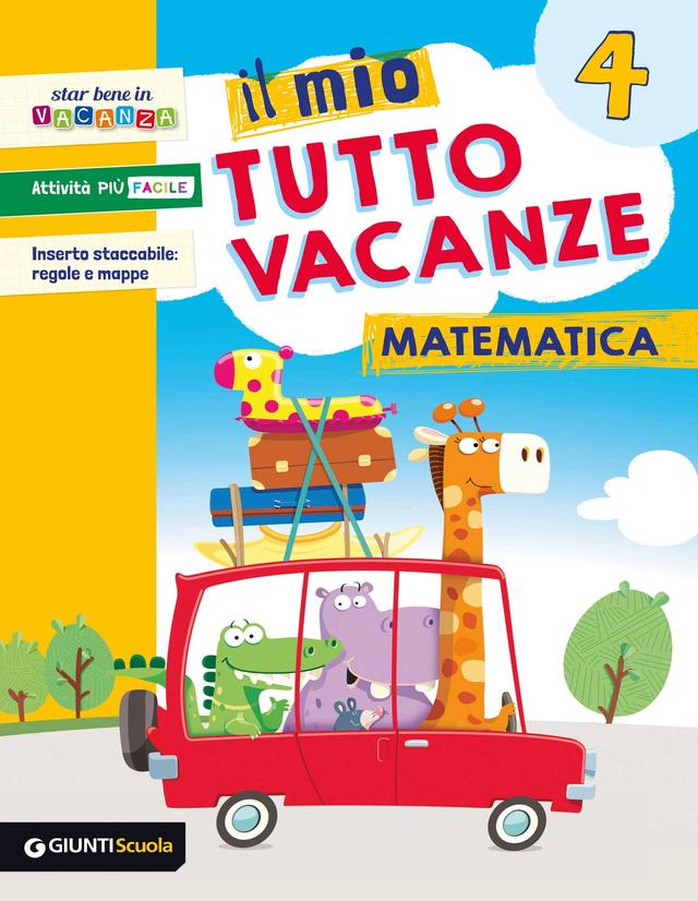 Il mio Tutto vacanze - Matematica 4 | Giunti Scuola Il mio Tutto vacanze - Matematica 4 Compiti per le vacanze 4ª | Giunti Scuola