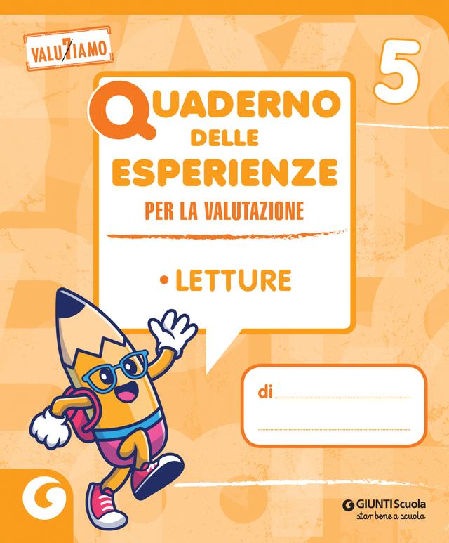 QUADERNO ESPERIENZE PER LA VALUTAZIONE - cl 5 Letture | Giunti Scuola QUADERNO ESPERIENZE PER LA VALUTAZIONE - cl 5 Letture libro di testo Sussidiario dei linguaggi (4-5) 5ª | Giunti Scuola