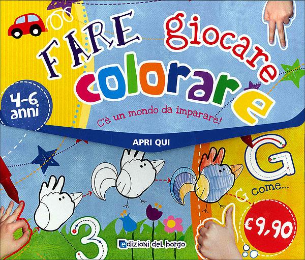 Fare giocare colorare - 4/6 anni | Giunti Scuola Fare giocare colorare - 4/6 anni | Giunti Scuola