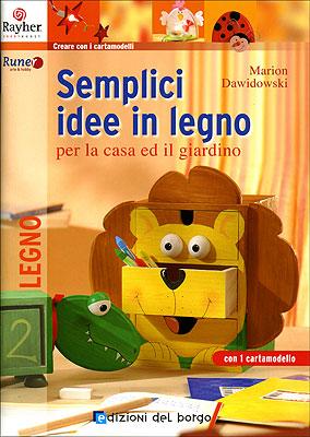 Semplici idee in legno per la casa ed il giardino | Giunti Scuola Semplici idee in legno per la casa ed il giardino | Giunti Scuola
