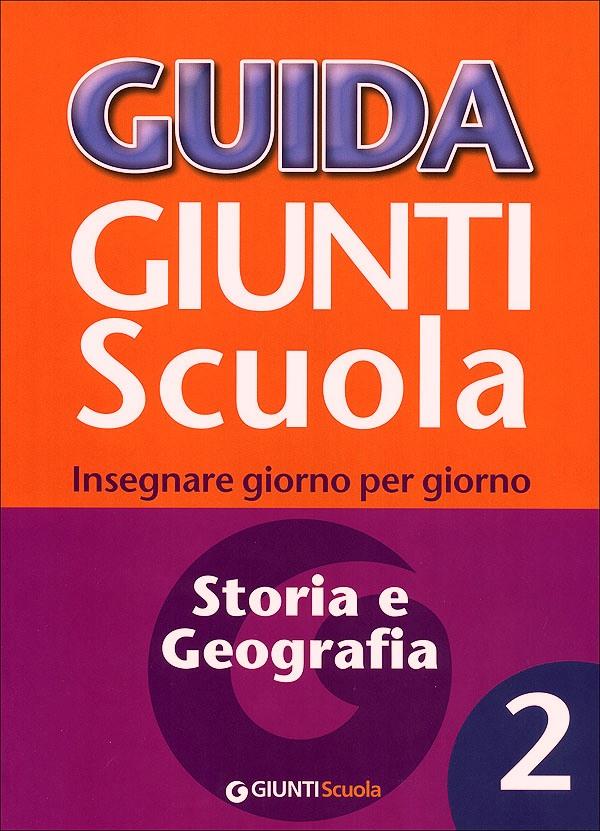 Guida Giunti Scuola - Storia e Geografia 2 | Giunti Scuola Guida Giunti Scuola - Storia e Geografia 2 Altro | Giunti Scuola