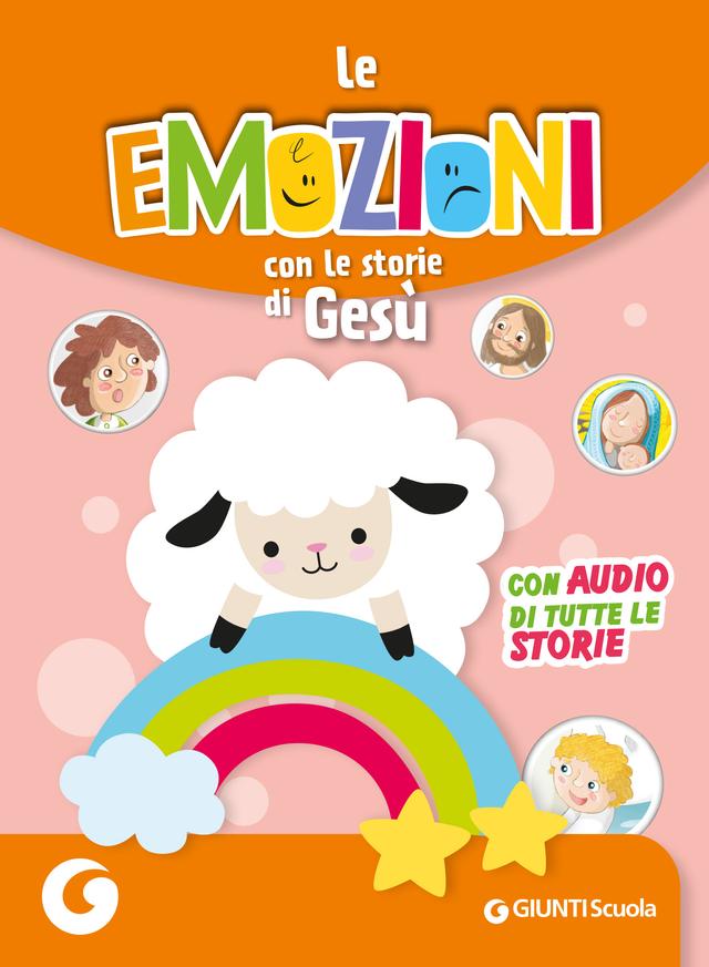 Le emozioni con le storie di Gesù | Giunti Scuola Le emozioni con le storie di Gesù | Giunti Scuola