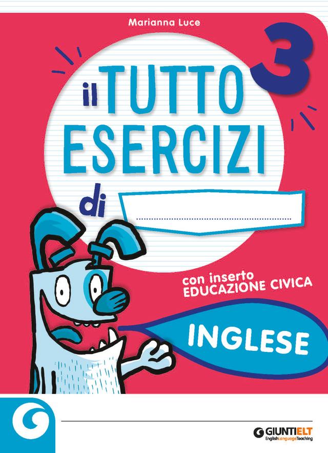 Tutto Esercizi - Inglese 3 Eserciziari 3ª | Giunti Scuola Tutto Esercizi - Inglese 3 Eserciziari 3ª | Giunti Scuola