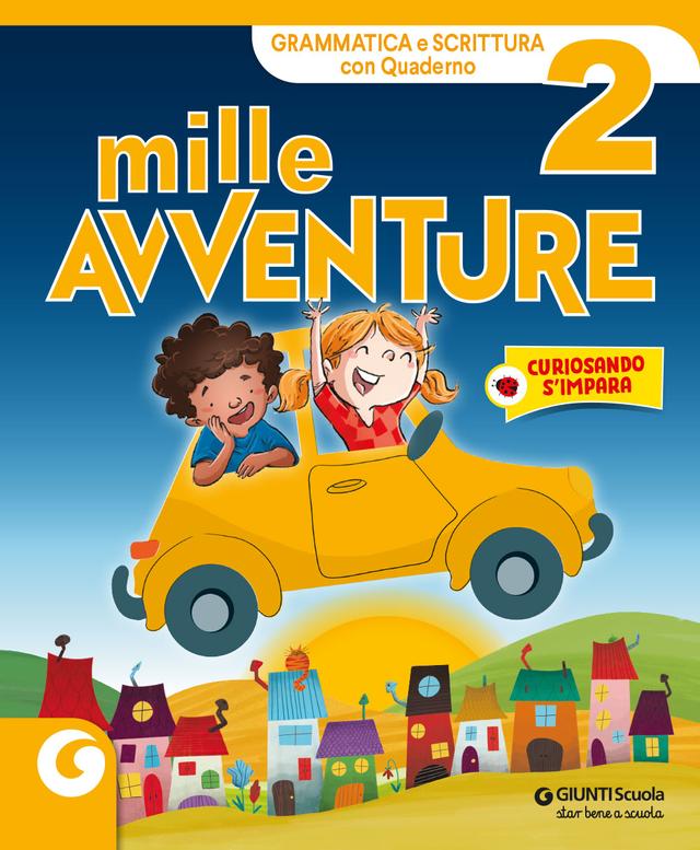 MILLE AVVENTURE - cl 2 Grammatica e Scrittura | Giunti Scuola MILLE AVVENTURE - cl 2 Grammatica e Scrittura libro di testo Corso per il triennio (1-2-3) 2ª | Giunti Scuola