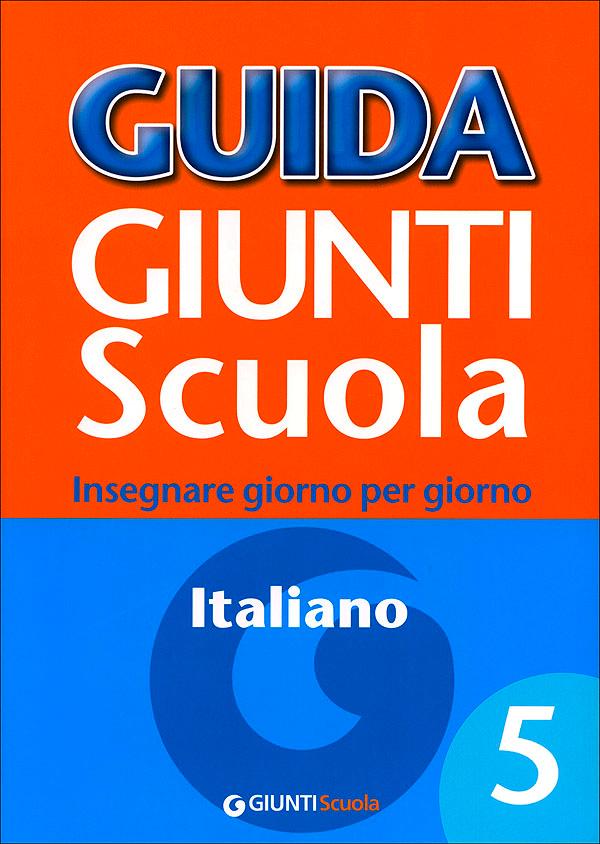Guida Giunti Scuola - Italiano 5 | Giunti Scuola Guida Giunti Scuola - Italiano 5 Altro | Giunti Scuola