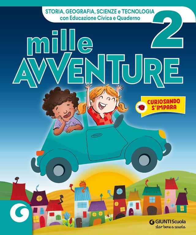 MILLE AVVENTURE - cl 2 Storia, Geografia e Scienze e Tecnologia | Giunti Scuola MILLE AVVENTURE - cl 2 Storia, Geografia e Scienze e Tecnologia libro di testo Corso per il triennio (1-2-3) 2ª | Giunti Scuola