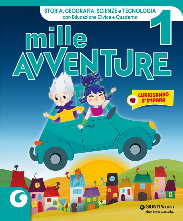 MILLE AVVENTURE - cl 1 Storia, Geografia e Scienze e Tecnologia | Giunti Scuola MILLE AVVENTURE - cl 1 Storia, Geografia e Scienze e Tecnologia libro di testo Corso per il triennio (1-2-3) 1ª | Giunti Scuola