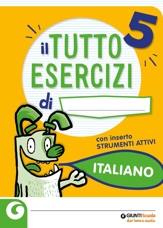 Tutto Esercizi - Italiano 5 Eserciziari 5ª | Giunti Scuola Tutto Esercizi - Italiano 5 Eserciziari 5ª | Giunti Scuola