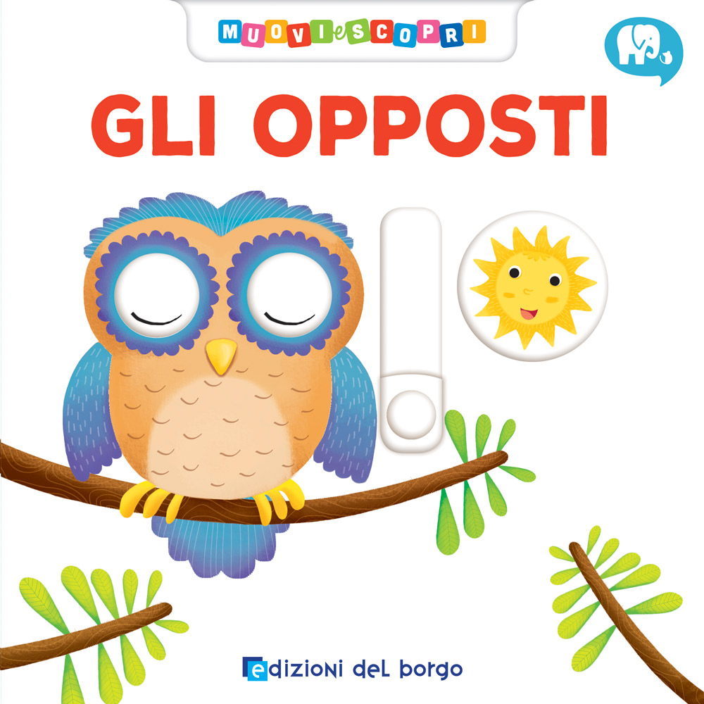 Gli opposti. Muovi e scopri | Giunti Scuola Gli opposti. Muovi e scopri | Giunti Scuola