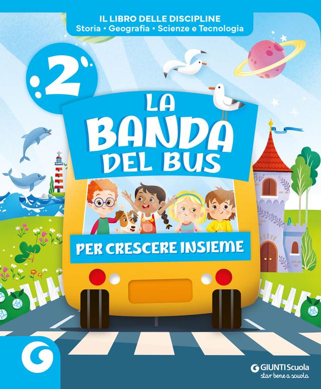 LA BANDA DEL BUS - cl 2 Il Libro delle Discipline | Giunti Scuola LA BANDA DEL BUS - cl 2 Il Libro delle Discipline libro di testo Corso per il triennio (1-2-3) 2ª | Giunti Scuola