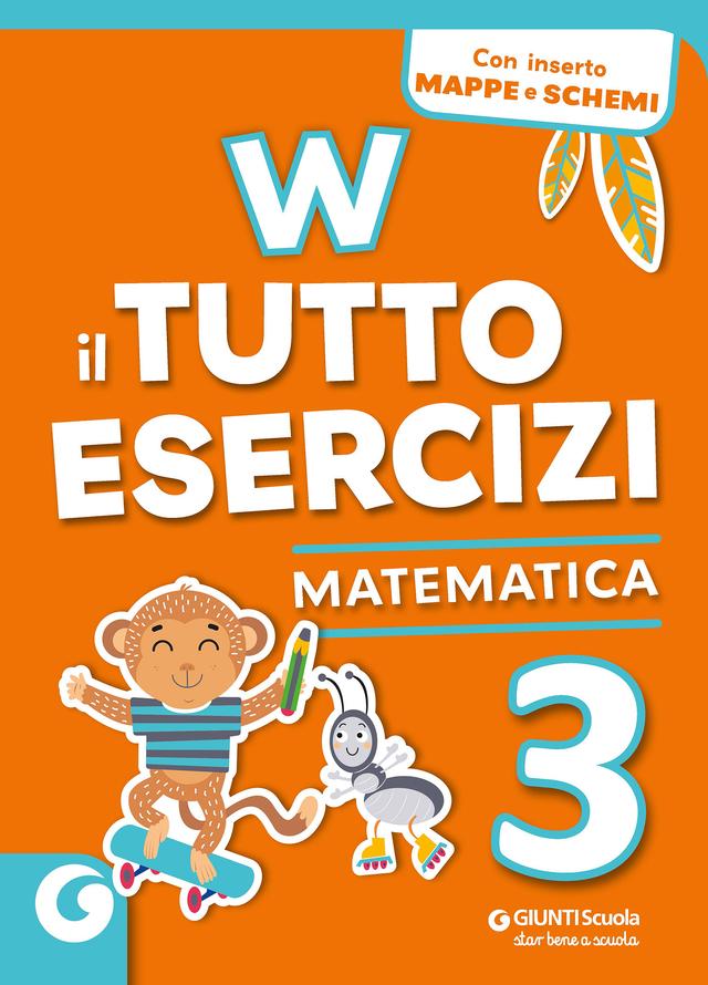 W Il Tutto esercizi - Matematica 3 | Giunti Scuola W Il Tutto esercizi - Matematica 3 Eserciziari 3ª | Giunti Scuola