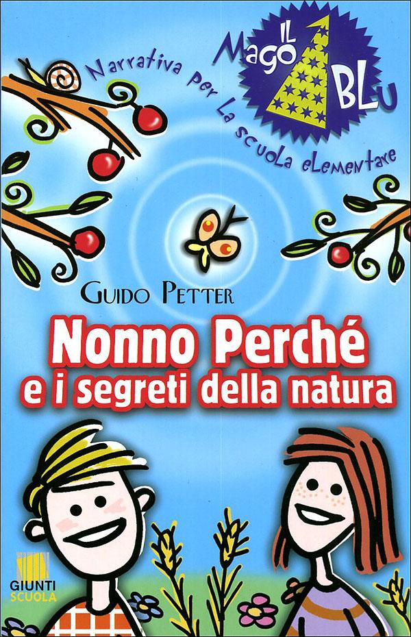 Nonno Perché e i segreti della natura | Giunti Scuola Nonno Perché e i segreti della natura | Giunti Scuola
