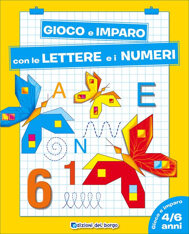 Gioco e imparo con le Lettere e i Numeri - 4/6 anni | Giunti Scuola Gioco e imparo con le Lettere e i Numeri - 4/6 anni | Giunti Scuola