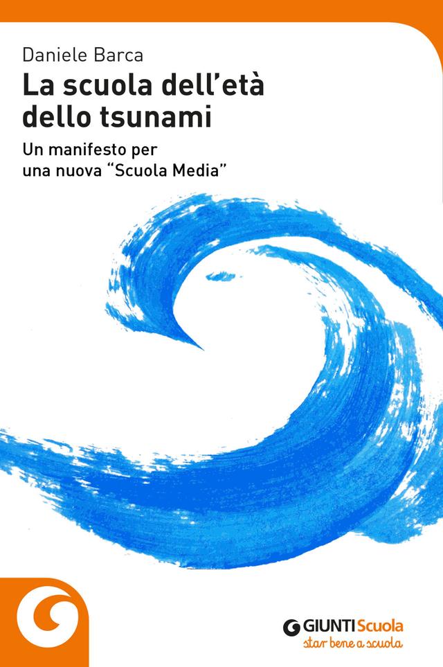 La scuola dell'età dello tsunami | Giunti Scuola La scuola dell'età dello tsunami Altro | Giunti Scuola