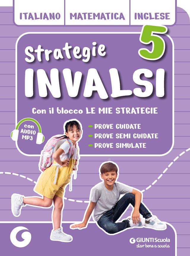 Strategie INVALSI - Italiano, Matematica e Inglese classe 5 Invalsi | Giunti Scuola Strategie INVALSI - Italiano, Matematica e Inglese classe 5 Invalsi | Giunti Scuola