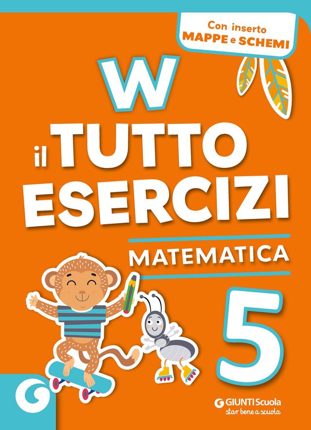 W Il Tutto esercizi - Matematica 5 | Giunti Scuola W Il Tutto esercizi - Matematica 5 Eserciziari 5ª | Giunti Scuola