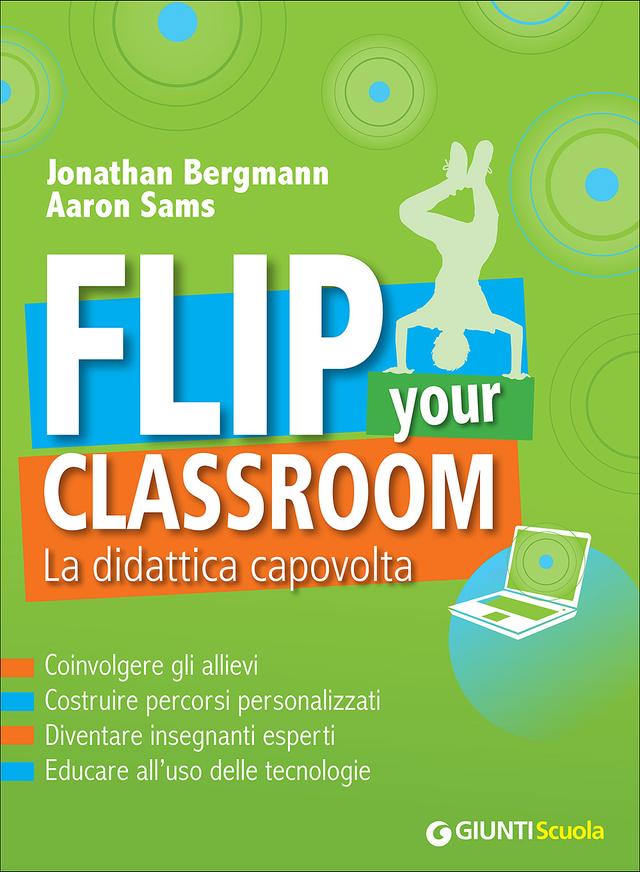 Flip your classroom | Giunti Scuola Flip your classroom | Giunti Scuola