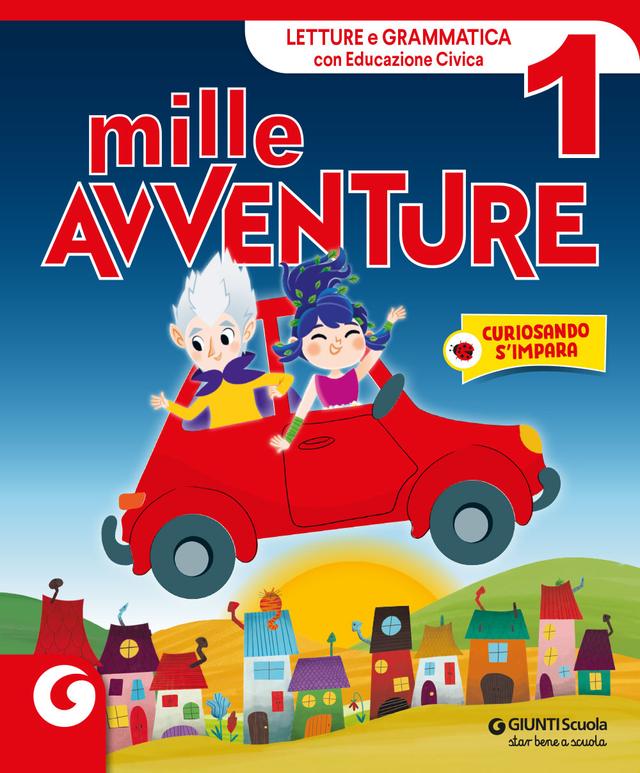 MILLE AVVENTURE - cl 1 Letture e Grammatica | Giunti Scuola MILLE AVVENTURE - cl 1 Letture e Grammatica libro di testo Corso per il triennio (1-2-3) 1ª | Giunti Scuola