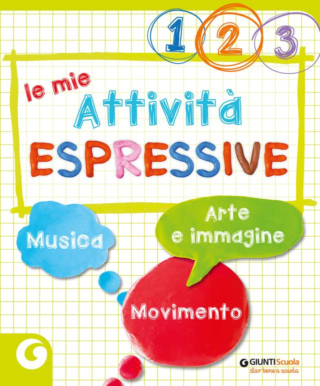 Le mie attività espressive - Musica, Arte e immagine - Movimento - classi 1 2 3 | Giunti Scuola Le mie attività espressive - Musica, Arte e immagine - Movimento - classi 1 2 3 libro di testo Corso per il triennio (1-2-3) 1ª-2ª-3ª | Giunti Scuola