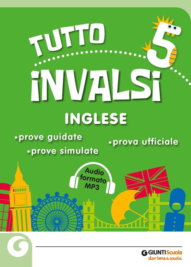 Tutto INVALSI - Inglese 5 Invalsi 5ª | Giunti Scuola Tutto INVALSI - Inglese 5 Invalsi 5ª | Giunti Scuola