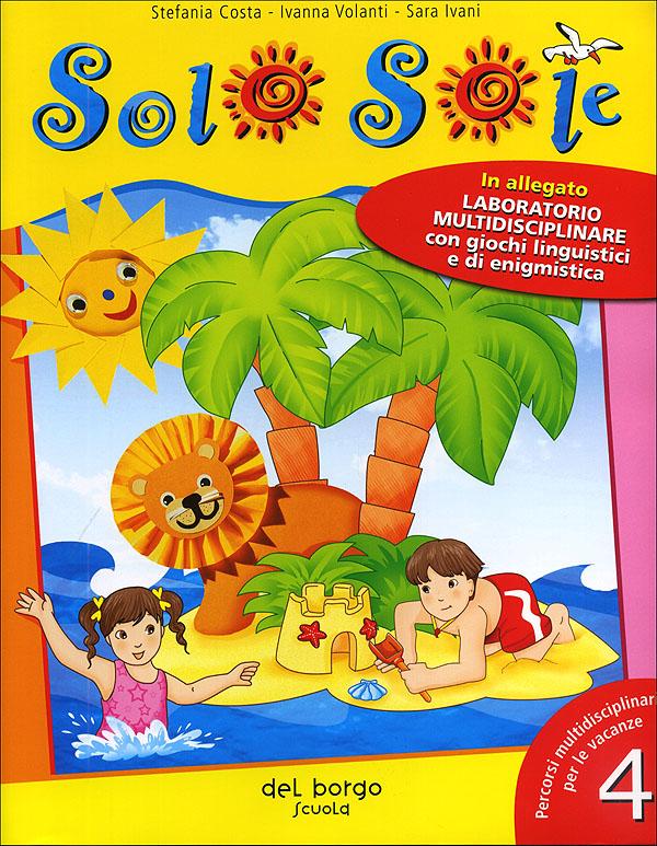 Solo Sole 4 classe + Laboratorio multidisciplinare | Giunti Scuola Solo Sole 4 classe + Laboratorio multidisciplinare | Giunti Scuola