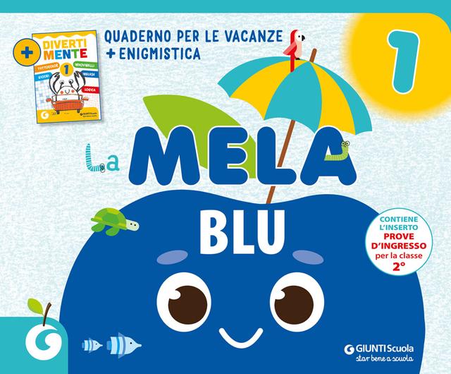 La Mela Blu - Compiti per le vacanze classe 1 Compiti per le vacanze 1ª | Giunti Scuola La Mela Blu - Compiti per le vacanze classe 1 Compiti per le vacanze 1ª | Giunti Scuola