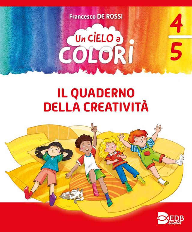 UN CIELO A COLORI - QUADERNO DELLA CREATIVITÀ - CLASSI 4-5 | Giunti Scuola UN CIELO A COLORI - QUADERNO DELLA CREATIVITÀ - CLASSI 4-5 libro di testo IRC (1-2-3-4-5) 4ª-5ª | Giunti Scuola