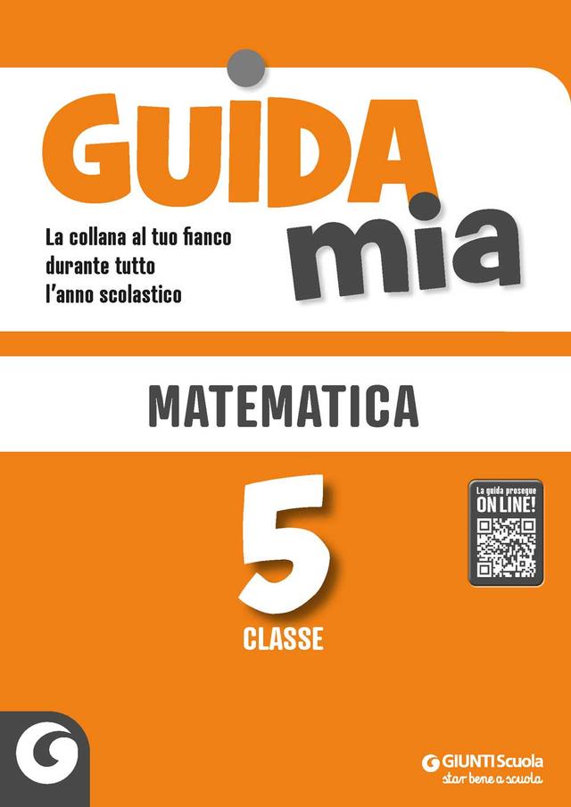 Guida Mia - Matematica classe 5 | Giunti Scuola Guida Mia - Matematica classe 5 Altro 5ª | Giunti Scuola