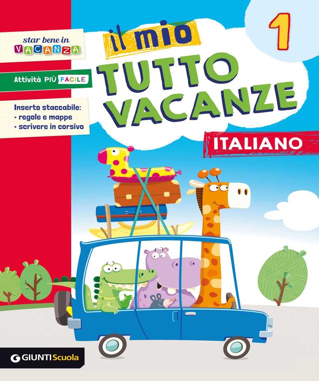 Il mio Tutto vacanze - Italiano 1 | Giunti Scuola Il mio Tutto vacanze - Italiano 1 Compiti per le vacanze 1ª | Giunti Scuola