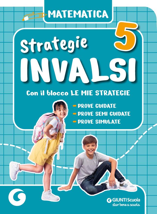 Strategie INVALSI - Matematica classe 5 Invalsi 5ª | Giunti Scuola Strategie INVALSI - Matematica classe 5 Invalsi 5ª | Giunti Scuola