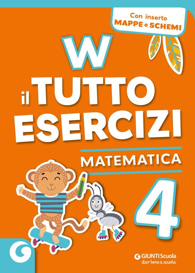 W Il Tutto esercizi - Matematica 4 | Giunti Scuola W Il Tutto esercizi - Matematica 4 Eserciziari 4ª | Giunti Scuola