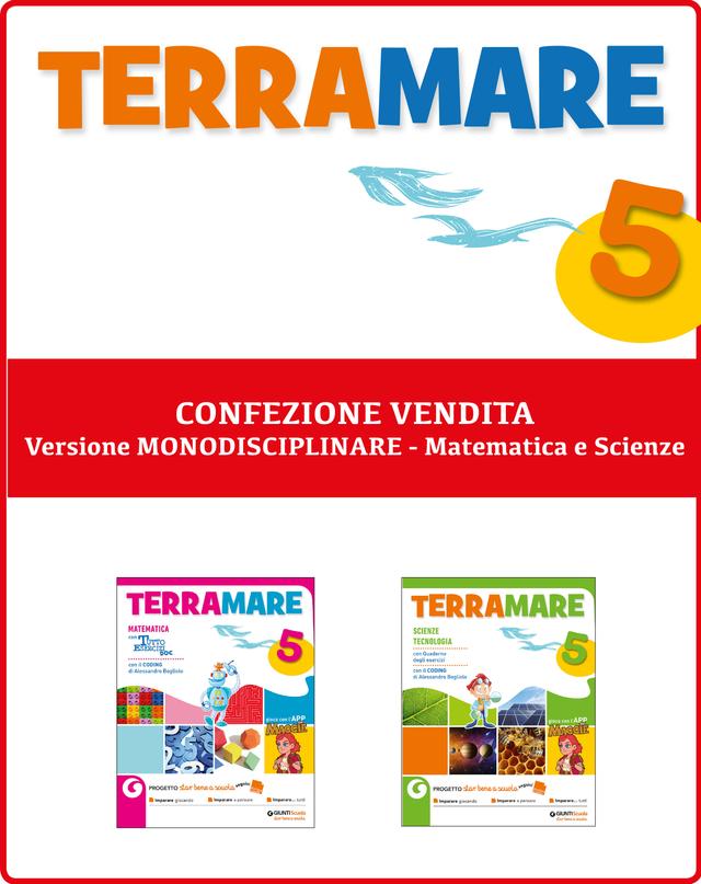 Terramare 5 - Confezione vendita - VERSIONE MONODISCIPLINARE - MATEMATICA E SCIENZE | Giunti Scuola Terramare 5 - Confezione vendita - VERSIONE MONODISCIPLINARE - MATEMATICA E SCIENZE 5ª | Giunti Scuola