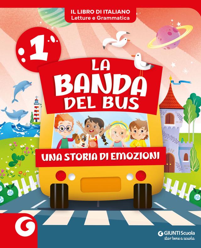 LA BANDA DEL BUS - cl 1 Il Libro di Italiano | Giunti Scuola LA BANDA DEL BUS - cl 1 Il Libro di Italiano libro di testo Corso per il triennio (1-2-3) 1ª | Giunti Scuola