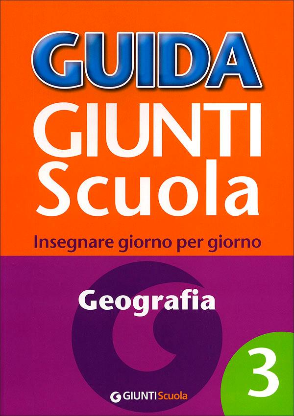 Guida Giunti Scuola - Geografia 3 | Giunti Scuola Guida Giunti Scuola - Geografia 3 Altro | Giunti Scuola