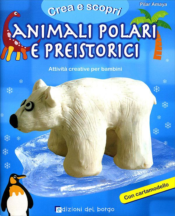 Animali polari e preistorici | Giunti Scuola Animali polari e preistorici | Giunti Scuola