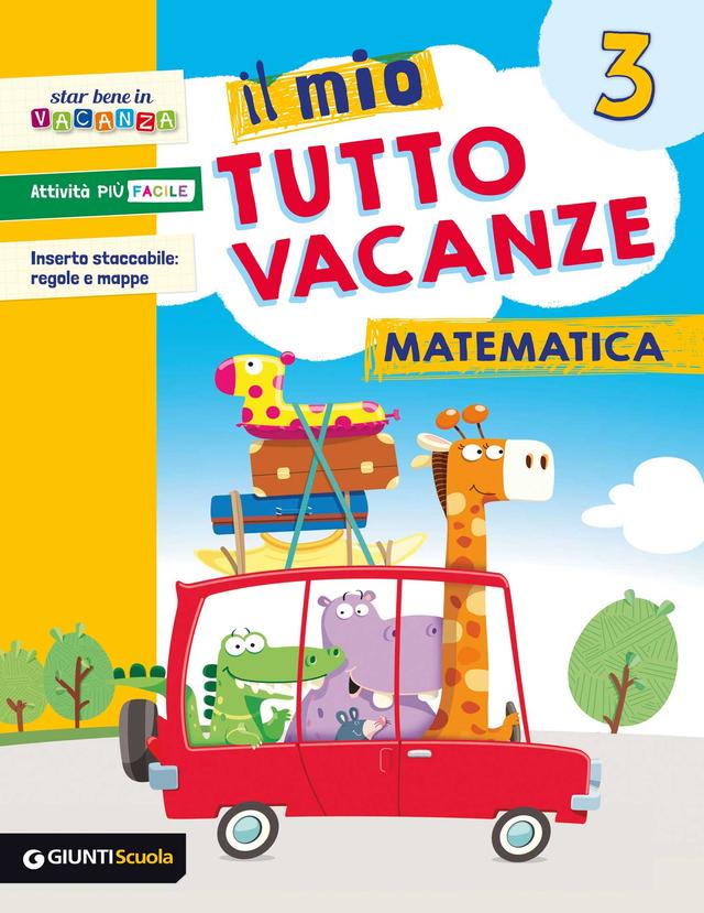 Il mio Tutto vacanze - Matematica 3 | Giunti Scuola Il mio Tutto vacanze - Matematica 3 Compiti per le vacanze 3ª | Giunti Scuola