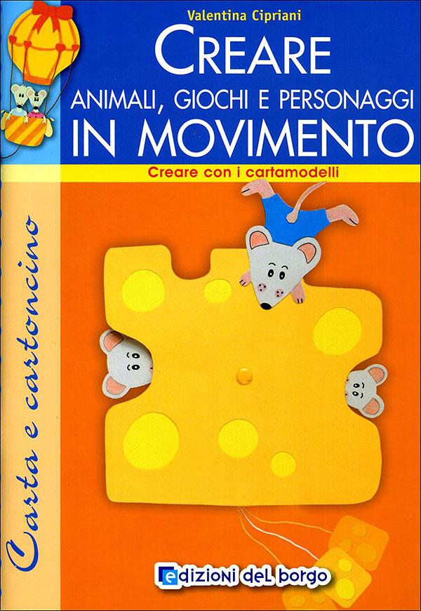 Creare animali, giochi e personaggi in movimento | Giunti Scuola Creare animali, giochi e personaggi in movimento | Giunti Scuola