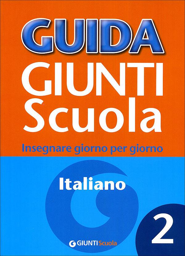Guida Giunti Scuola - Italiano 2 | Giunti Scuola Guida Giunti Scuola - Italiano 2 Altro | Giunti Scuola