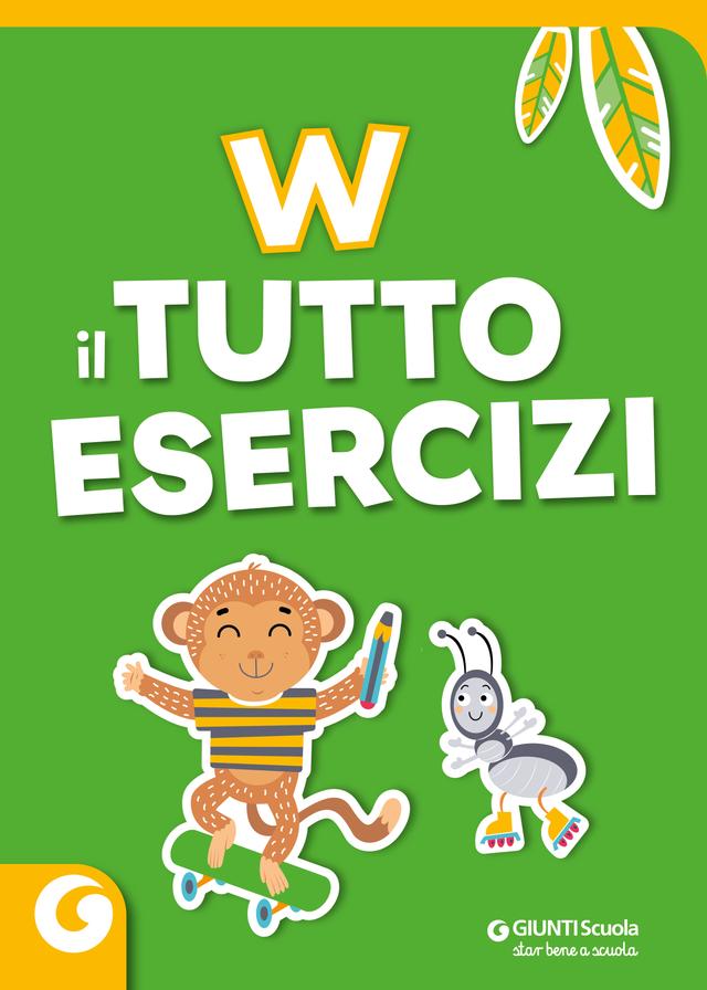 W il Tutto Esercizi | Giunti Scuola W il Tutto Esercizi | Giunti Scuola